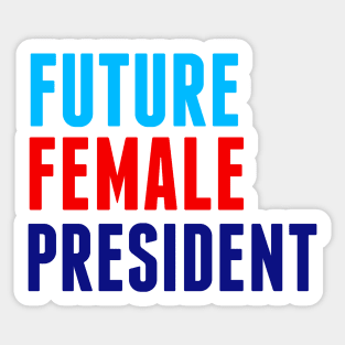 Future Female President Sticker